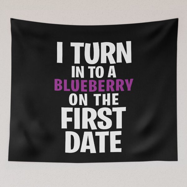 Item preview, I turn in to a blueberry on the first date designed and sold by malvinabucky.