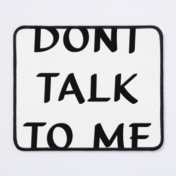 Item preview, Dont talk to me - Don't talk to me designed and sold by MGStore76.