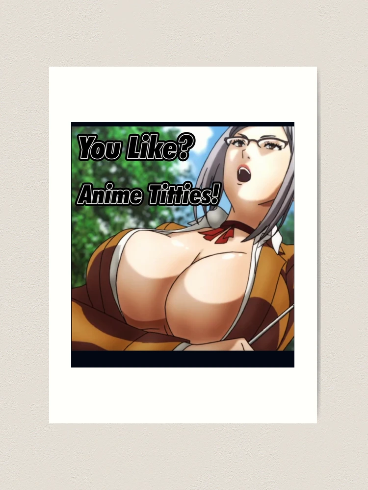 You Like Anime Titties!? Poster for Sale by MaximusKova