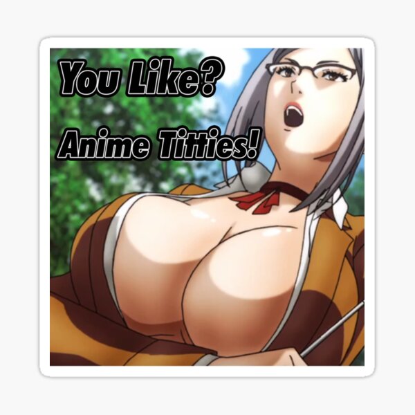 You Like Anime Titties!? Poster for Sale by MaximusKova