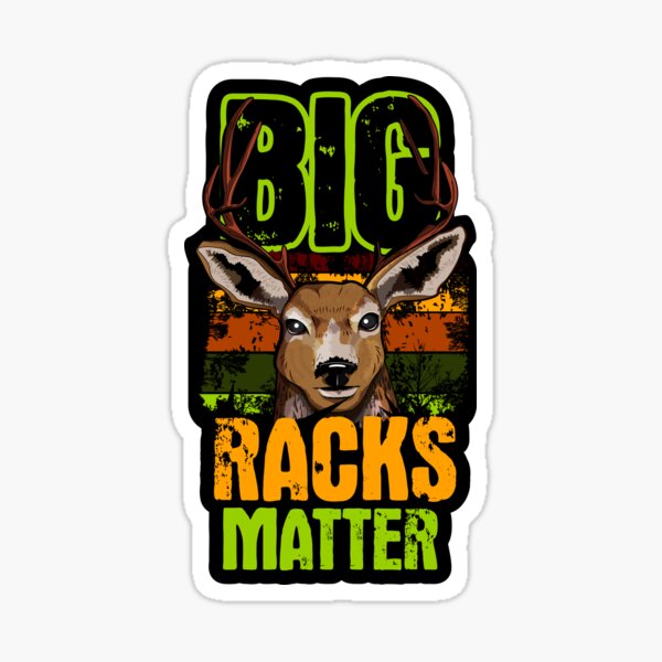 "Big Racks Matter hilarious Deer Hunter season gift" Sticker for Sale