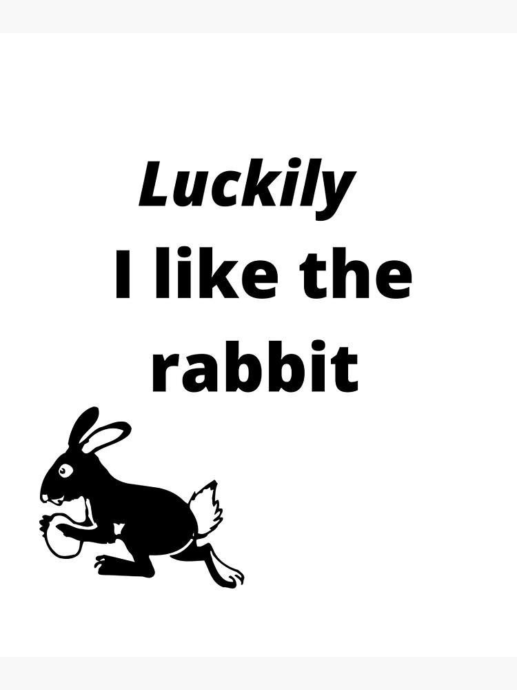 " The meaning of life in rabbits" Poster for Sale by Reality2435