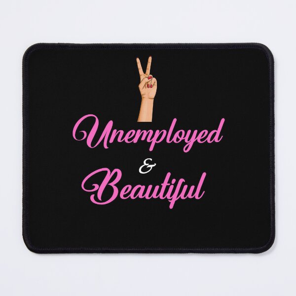 Item preview, Unemployed And Beautiful T-shirt designed and sold by designsdetour.