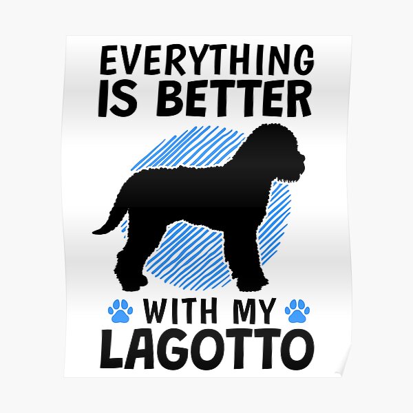 "Everything is better with Lagotto Romagnolo truffle dog" Poster for