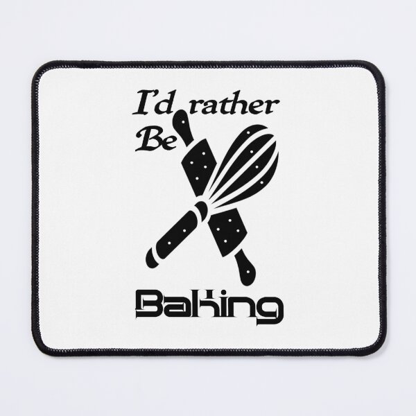 Item preview, Id rather be baking, I would rather be baking,,,V777.  designed and sold by Chakilogy.