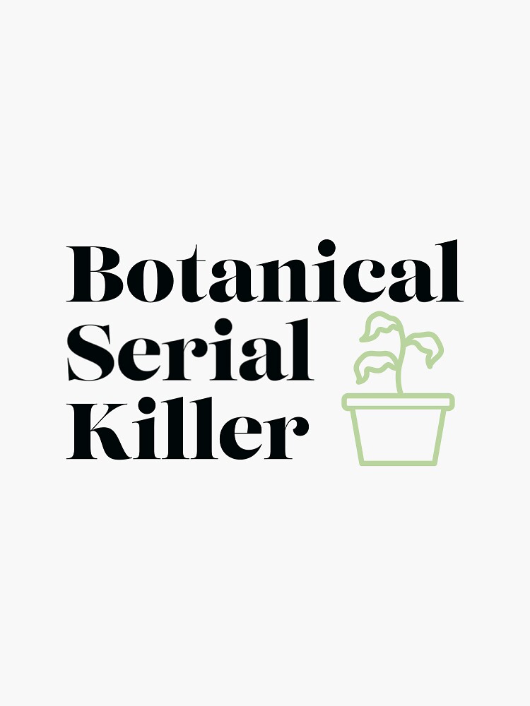 "Botanical Serial Killer - Plant Killer" Sticker For Sale By Danidusen ...