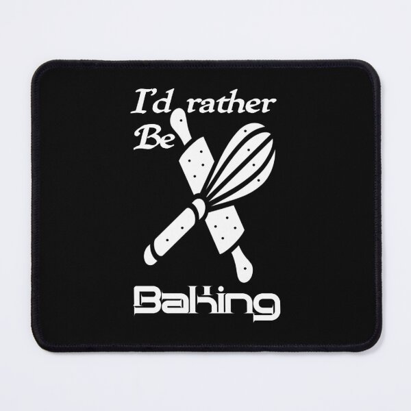 Item preview, Id rather be baking, I would rather be baking,,,V105. designed and sold by Chakilogy.