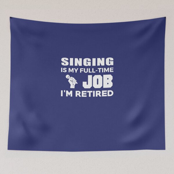 Item preview, Singing Is My Full Time Job I'm Retired  designed and sold by AlwaysAwesome.