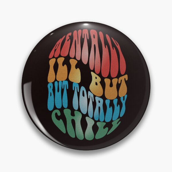 Item preview, Mentally Ill but Totally Chill designed and sold by Psycheek.