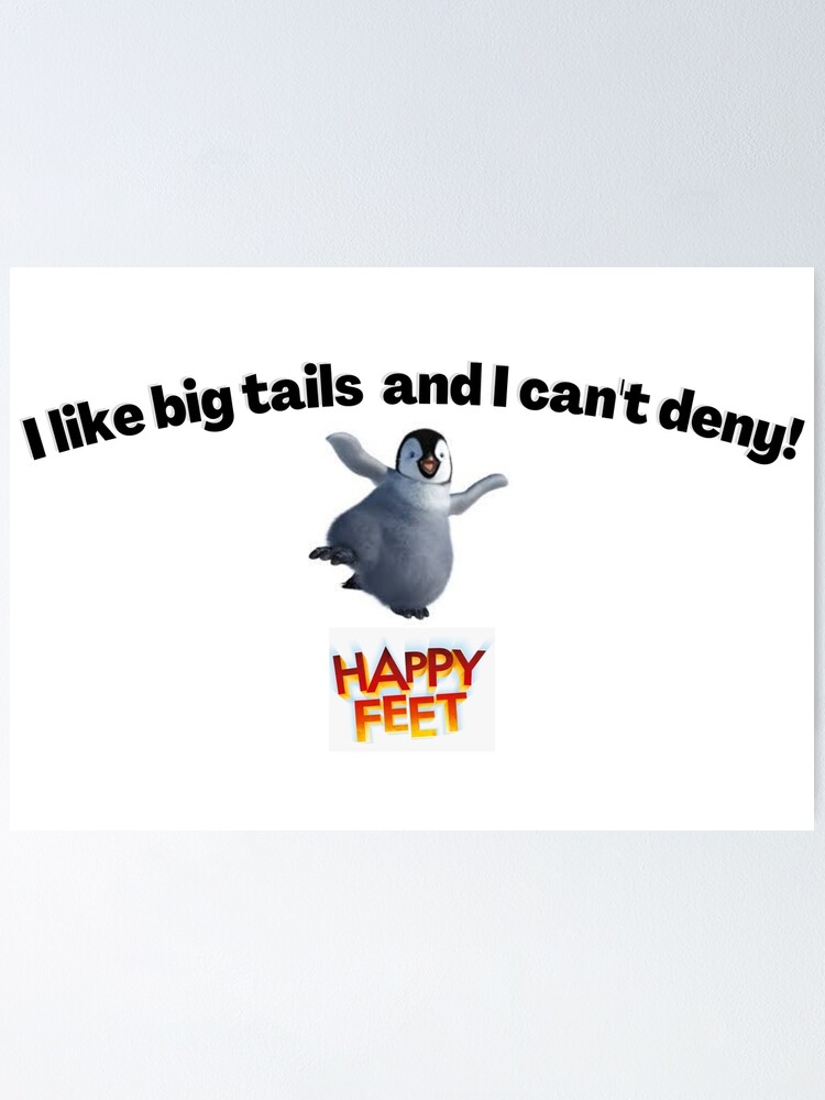 "HAPPY FEET Ramon; "I like big tails and I can't deny!"" Poster for