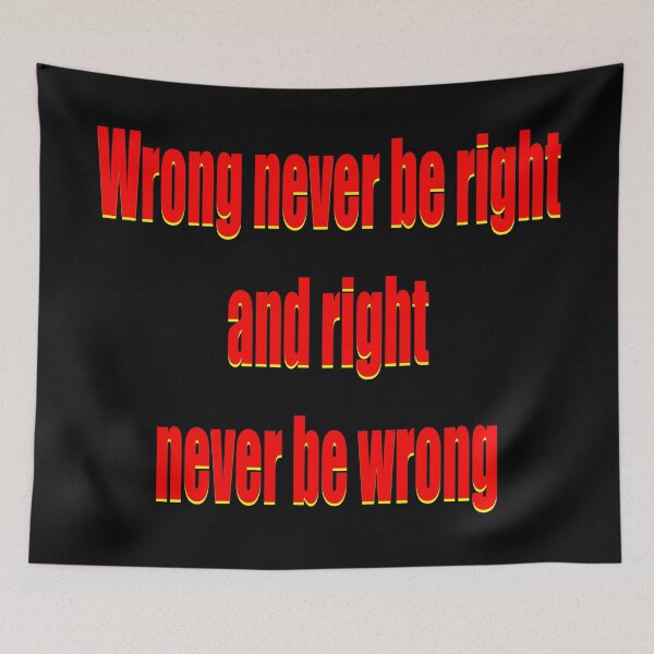Item preview, right is right and wrong is wrong designed and sold by hcarts.