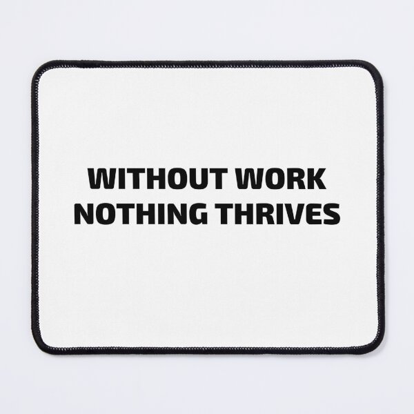 Item preview, Without Work Nothing Thrives Motivational Saying designed and sold by MouDantArts.