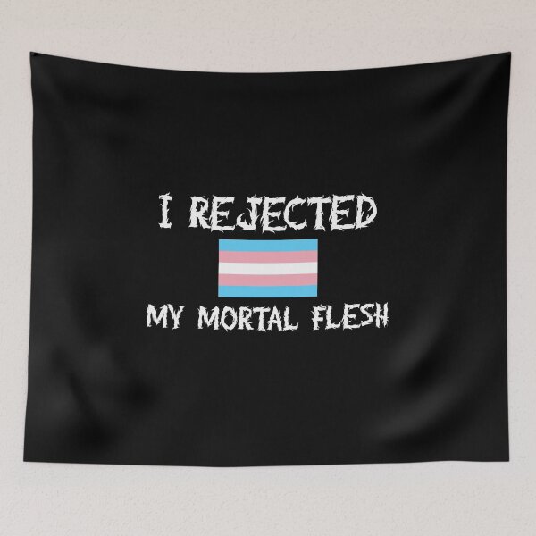 Item preview, I REJECTED MY MORTAL FLESH - Trans Pride  designed and sold by ironmaniac.