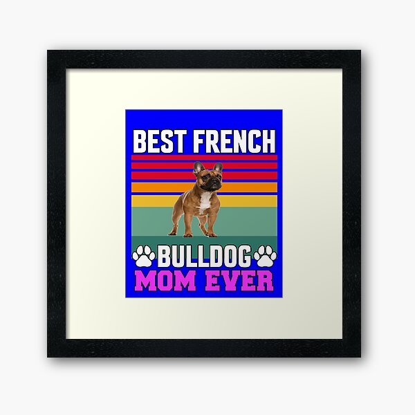 Item preview, French Bulldog Lover Best French Bulldog Mom Ever designed and sold by fantasticdesign.