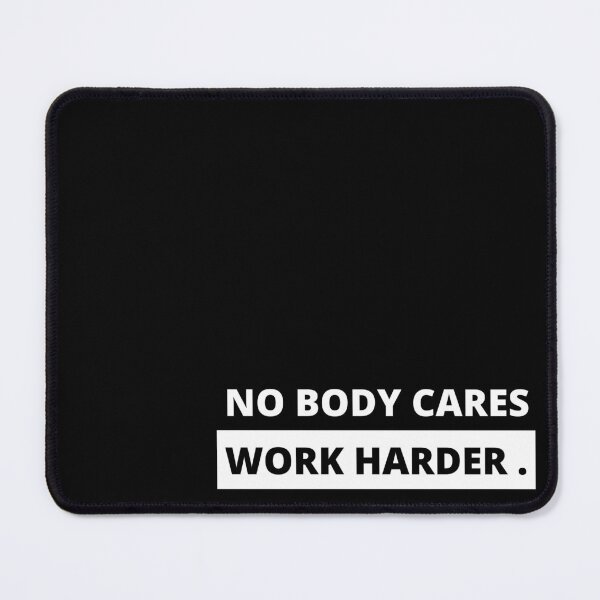 Item preview, NO BODY CARES WORK HARDER designed and sold by Joud1422.