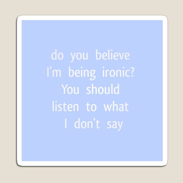 Item preview, Am I being ironic?? designed and sold by DRESSIVE.