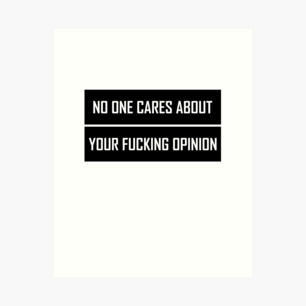 Item preview, No One Cares About Your Fucking Opinion  designed and sold by VentureDesign.