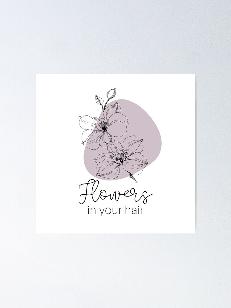"Flowers in your Hair" Poster for Sale by graycekingg Redbubble