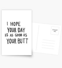 Hope Your Day Is As Good As Your Butt | White Postcards