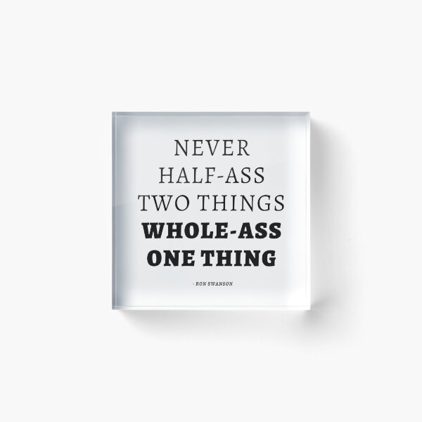Whole-Ass One Thing Acrylic Block