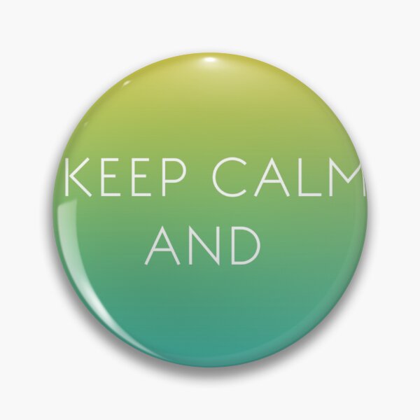 Item preview, Keep Calm And designed and sold by TheTrippyPickle.