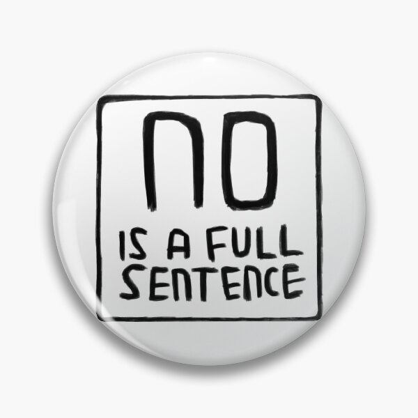 Item preview, No is A Full Sentence designed and sold by badlydrawnbabe.