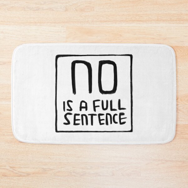 Item preview, No is A Full Sentence designed and sold by badlydrawnbabe.