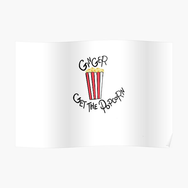 West Wing Ginger Get the Popcorn Poster