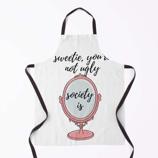 Item preview, Sweetie, you're not ugly. Society is.  designed and sold by unaluciana.