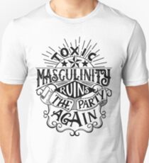 Toxic masculinity ruins the party again - My Favorite Murder Unisex T-Shirt