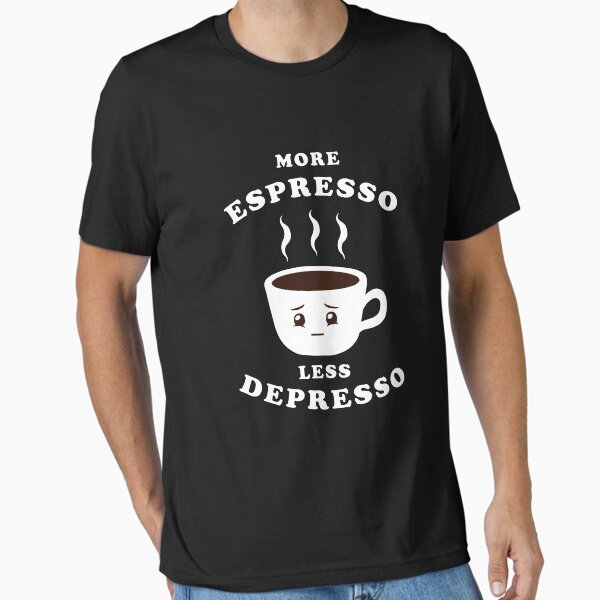 Item preview, More Espresso Less Depresso designed and sold by Yipptee Shirts.