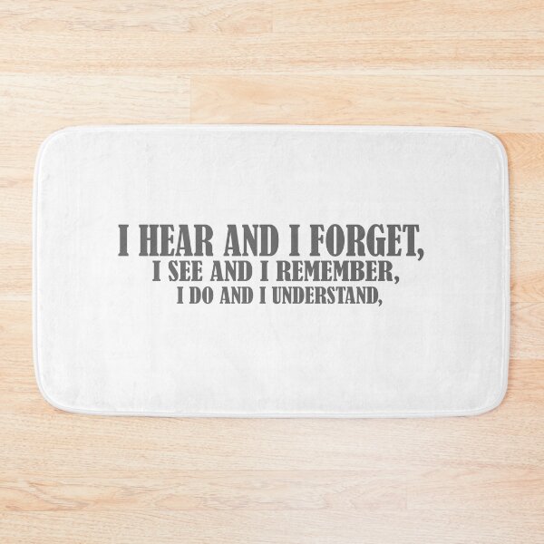Item preview, i hear and i forget, i see and i remember, i do and i understand, designed and sold by YaassDesign.
