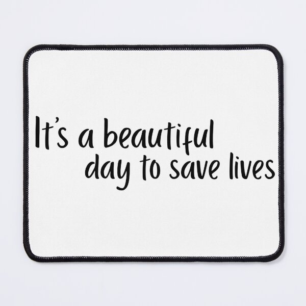 Item preview, it's a beautiful day to save lives, quote, Grey Sloan Memorial Hostpital, Grey’s Anatomy  designed and sold by GaliaTati.