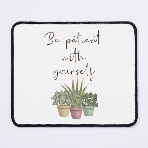 Item preview, Be patient with yourself designed and sold by OwnDesignOnline.