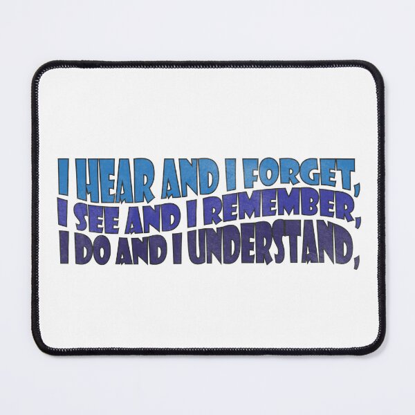 Item preview, i hear and i forget, i see and i remember, i do and i understand, designed and sold by YaassDesign.