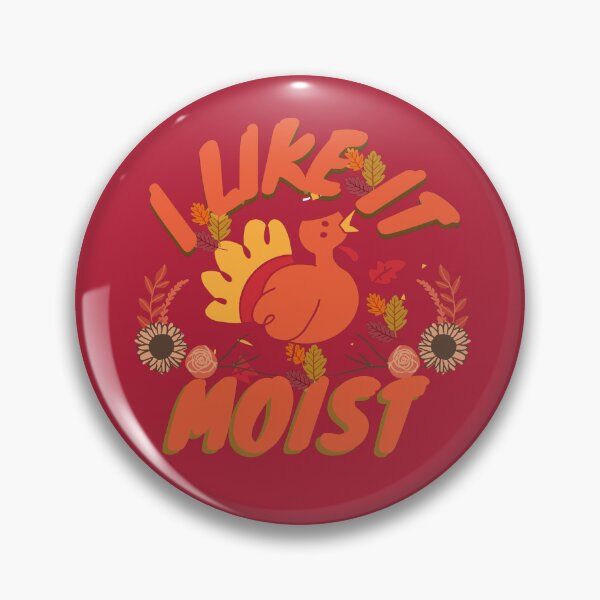 Item preview, I like it moist designed and sold by NikkosDesigns.