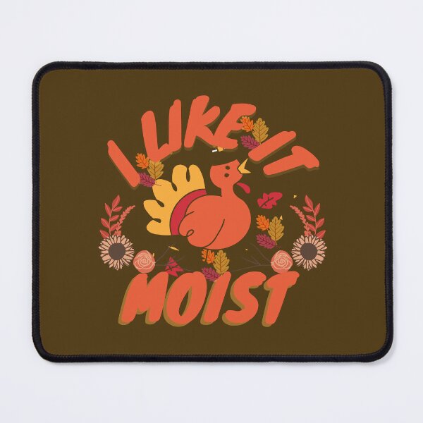 Item preview, I like it moist designed and sold by NikkosDesigns.