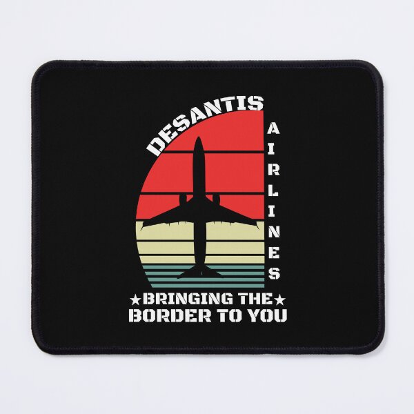 Item preview, Desantis Airlines Bringing The Border To You Funny Political Meme designed and sold by SharpThreadZ.