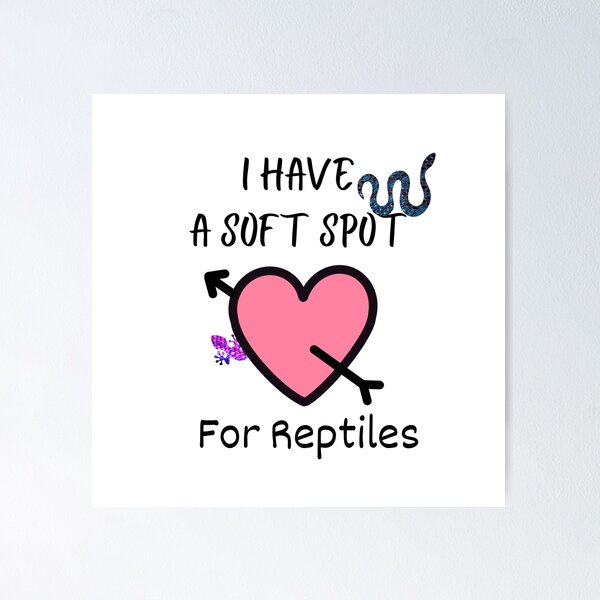 Item preview, I Have A Soft Spot For Reptiles - Cute Reptile Lover's designed and sold by ThePhraseShop.