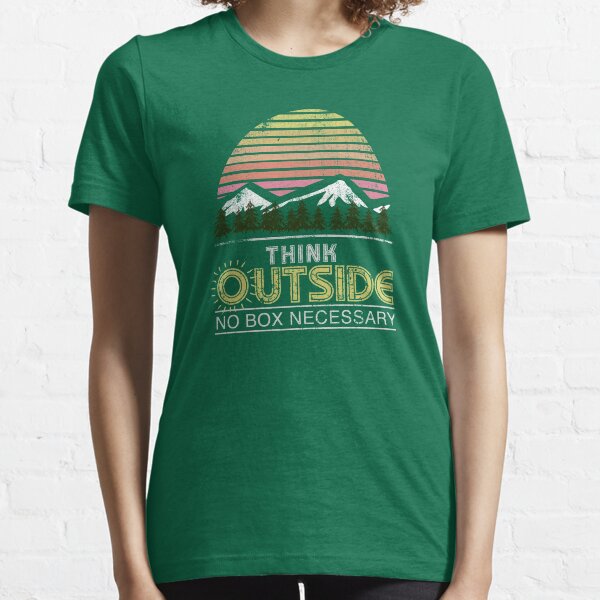 Think Outside The Box No Box Necessary Hiking Outdoorsy Graphic Tee Shirt Essential T-Shirt