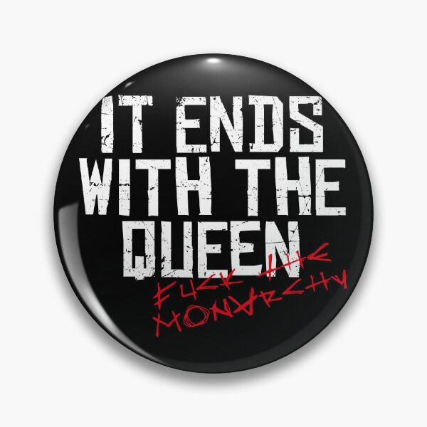 Item preview, IT ENDS WITH THE QUEEN, FUCK THE MONARCHY white / Cool and Funny quotes designed and sold by DRK7DSGN.