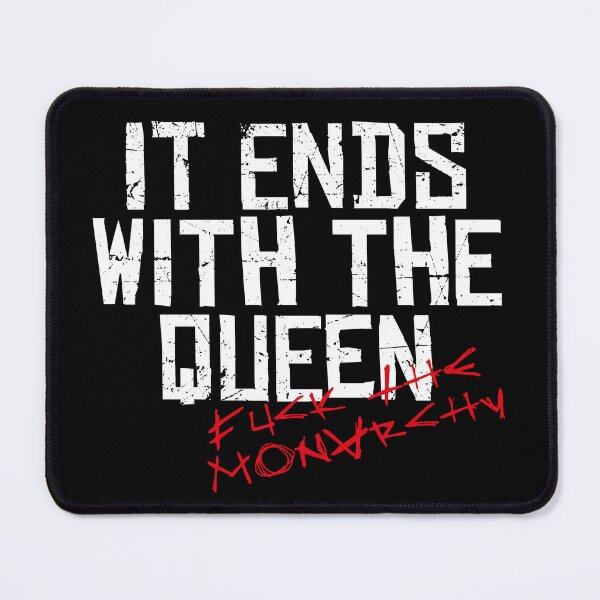 Item preview, IT ENDS WITH THE QUEEN, FUCK THE MONARCHY white / Cool and Funny quotes designed and sold by DRK7DSGN.
