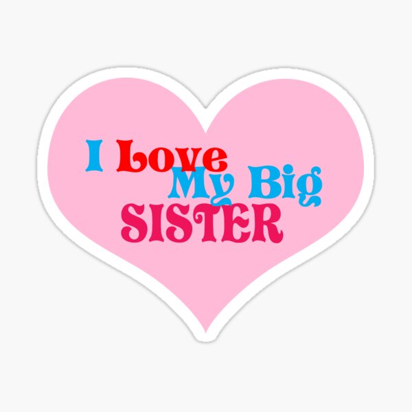 I Love My Sister Stickers Redbubble