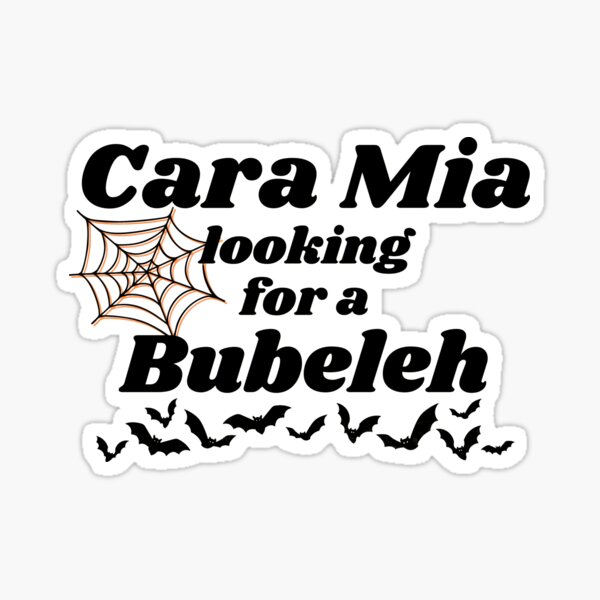 Cara Mia looking for a Bubeleh Sticker