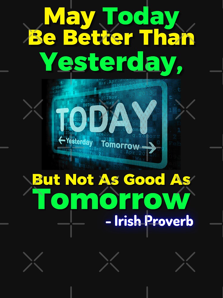 May Today Be Better Than Yesterday