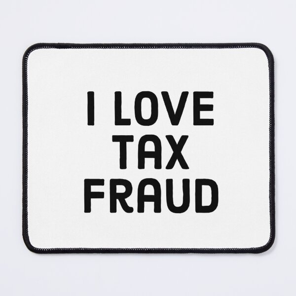 Item preview, tax fraud shirt designed and sold by TipsyTees-net.