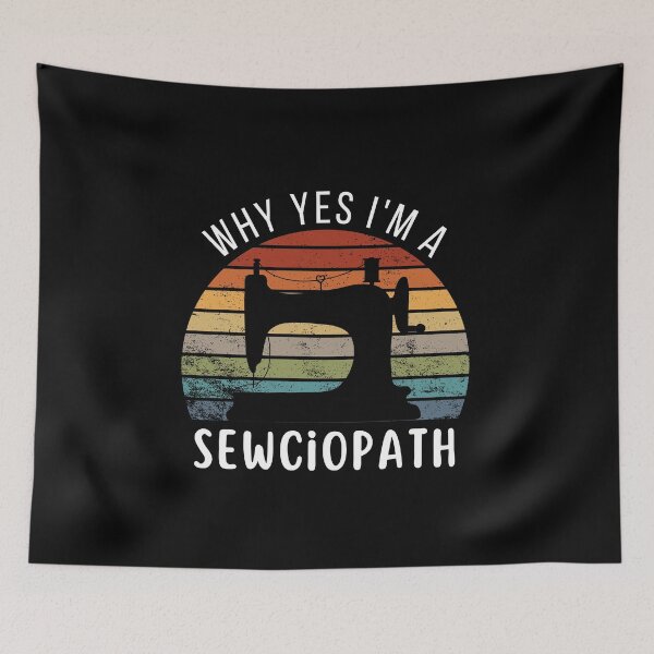 Item preview, why yes I'm A Sewciopath funny gift for tailor designed and sold by MouDantArts.