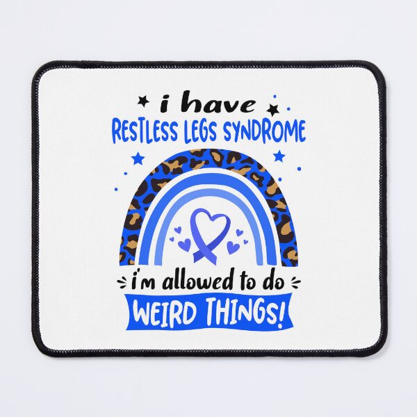 Item preview, Restless Legs Syndrome Awareness - I have Restless Legs Syndrome i am allowed to do Weird Things! designed and sold by KirstybShop.