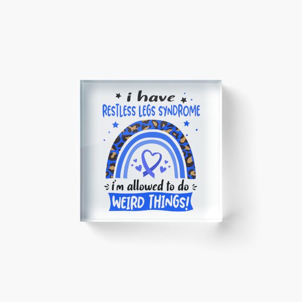 Item preview, Restless Legs Syndrome Awareness - I have Restless Legs Syndrome i am allowed to do Weird Things! designed and sold by KirstybShop.