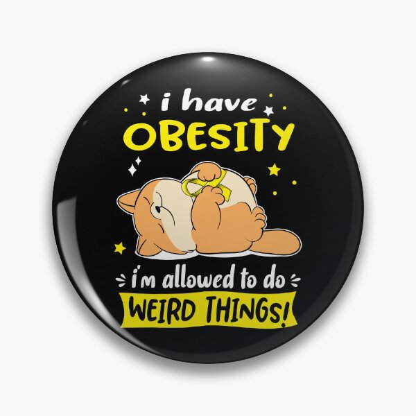 Item preview, Obesity Awareness Funny I have Obesity i'm allowed to do Weird Things! designed and sold by JanetShop809.
